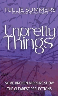 Unpretty Things by Summers, Tullie