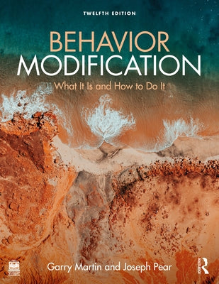 Behavior Modification: What It Is and How to Do It by Martin, Garry