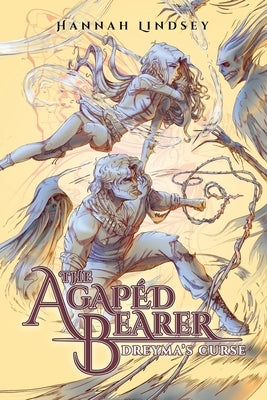 The Agapéd Bearer: Dreyma's Curse by Lindsey, Hannah Taylor