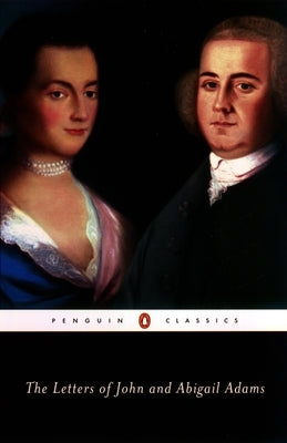 The Letters of John and Abigail Adams by Adams, John