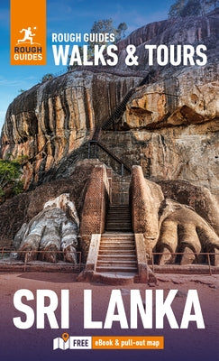 Rough Guides Walks and Tours Sri Lanka: Top 12 Itineraries for Your Trip: Travel Guide with eBook by Guides, Rough