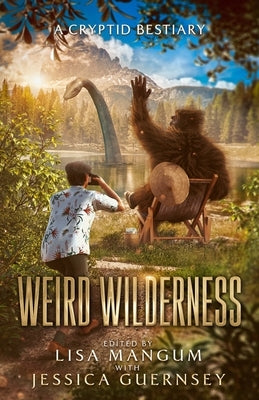 Weird Wilderness: A Cryptid Bestiary by Mangum, Lisa