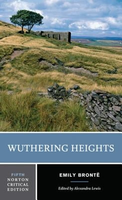 Wuthering Heights: A Norton Critical Edition by Brontë, Emily