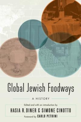 Global Jewish Foodways: A History by Diner, Hasia R.
