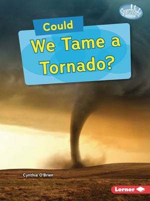 Could We Tame a Tornado? by O'Brien, Cynthia