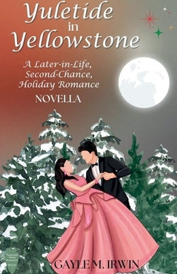 Yuletide in Yellowstone by Irwin, Gayle M.