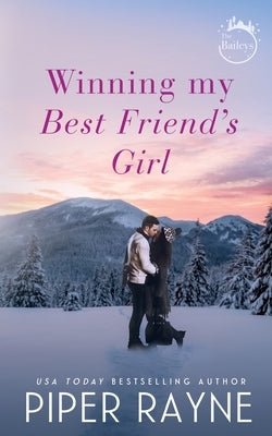 Winning my Best Friend's Girl by Rayne, Piper