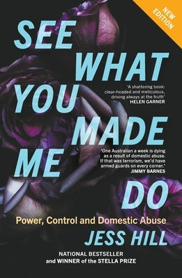 See What You Made Me Do: Power, Control and Domestic Abuse: Updated Edition by Hill, Jess