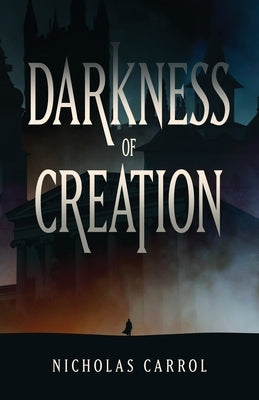Darkness of Creation by Carrol, Nicholas