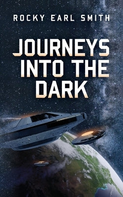 Journeys into the Dark by Smith, Rocky Earl
