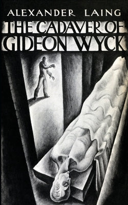 The Cadaver of Gideon Wyck by Laing, Alexander
