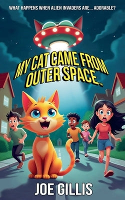 My Cat Came from Outer Space by Gillis, Joe