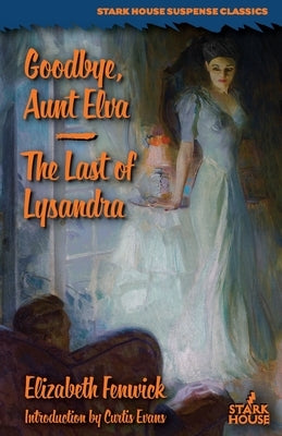 Goodbye, Aunt Elva / The Last of Lysandra by Fenwick, Elizabeth