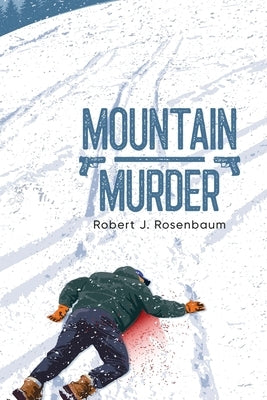 Mountain Murder: High Country Mayhem by Rosenbaum, Robert J.