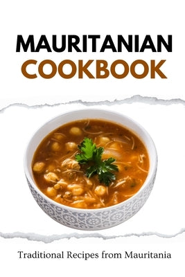 Mauritanian Cookbook: Traditional Recipes from Mauritania by Luxe, Liam