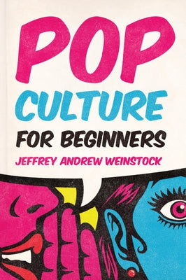 Pop Culture for Beginners by Weinstock, Jeffrey Andrew