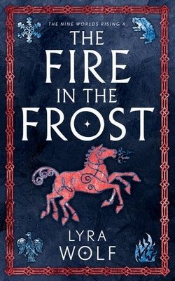 The Fire in the Frost by Wolf, Lyra