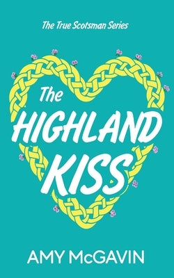 The Highland Kiss by McGavin, Amy