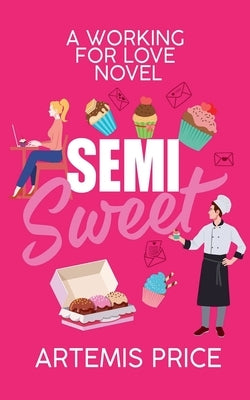 Semi Sweet: A Sweet Secret Admirer Romance by Price, Artemis