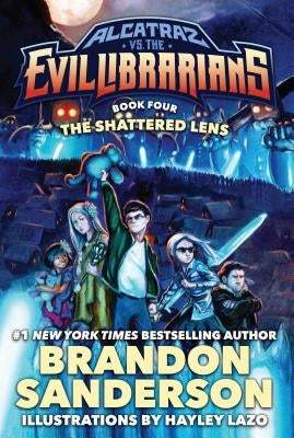 The Shattered Lens: Alcatraz vs. the Evil Librarians by Sanderson, Brandon