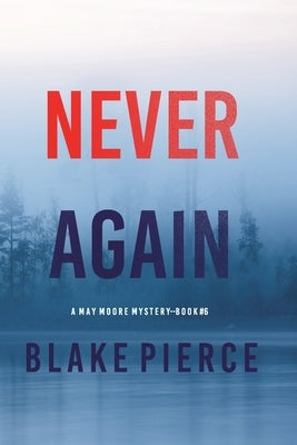 Never Again (A May Moore Suspense Thriller-Book 6) by Pierce, Blake