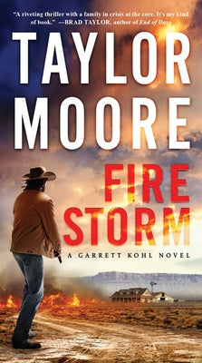 Firestorm: A Garrett Kohl Novel by Moore, Taylor