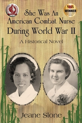 She Was An American Combat Nurse During WW II by Slone, Jeane