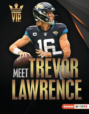 Meet Trevor Lawrence: Jacksonville Jaguars Superstar by Stabler, David