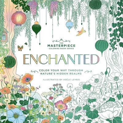 Enchanted: Color Your Way Through Nature's Hidden Gems by Editors of Cider Mill Press