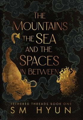 The Mountains, the Sea, and the Spaces in Between by Hyun, Sm