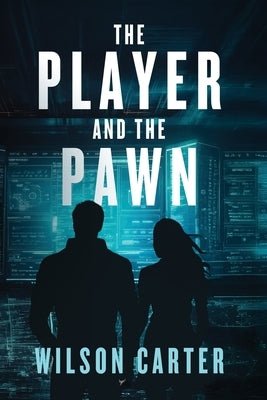 The Player and The Pawn by Carter, Wilson