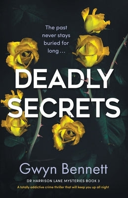 Deadly Secrets: A totally addictive crime thriller that will keep you up all night by Bennett, Gwyn