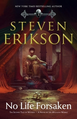 No Life Forsaken: The Second Tale of Witness: A Novel of the Malazan World by Erikson, Steven