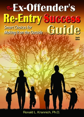 The Ex-Offender's Re-Entry Success Guide: Smart Choices for Making It on the Outside! by Krannich, Ronald L.