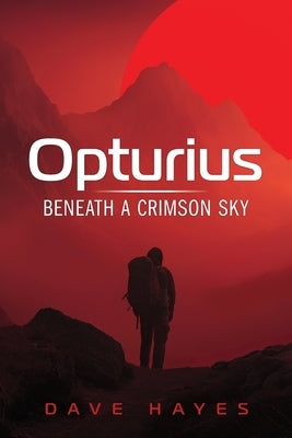 Opturius: Beneath A Crimson Sky by Hayes, Dave
