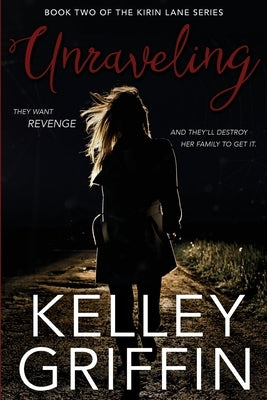 Unraveling, Book Two of the Kirin Lane Series by Griffin, Kelley