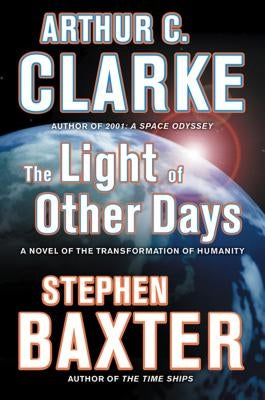 The Light of Other Days: A Novel of the Transformation of Humanity by Clarke, Arthur C.