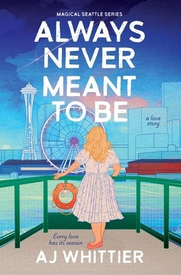 Always Never Meant To Be: A Love Story by Whittier, Aj
