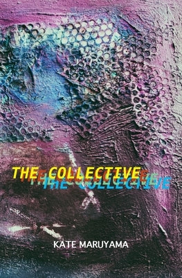 The Collective by Maruyama, Kate