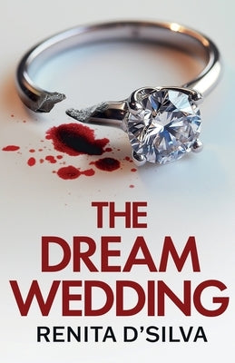 The Dream Wedding: An utterly gripping psychological thriller with shocking twists by D'Silva, Renita