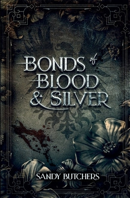 Bonds of Blood & Silver by Butchers, Sandy