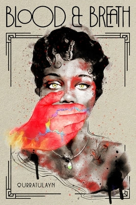 Blood & Breath by Qurratulayn