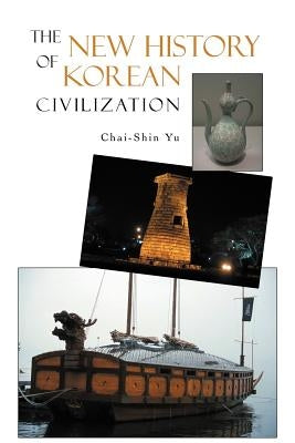 The New History of Korean Civilization by Yu, Chai-Shin