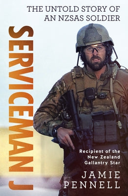 Serviceman J: The Untold Story of an Nzsas Soldier by Pennell, Jamie