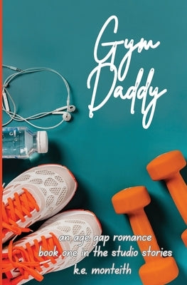 Gym Daddy by Monteith, K. E.