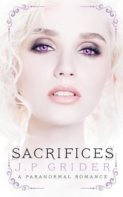 Sacrifices: (A Young Adult Paranormal Romance) by Grider, J. P.