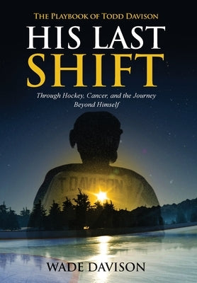 His Last Shift: The Playbook of Todd Davison by Davison, Wade