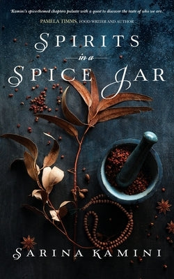 Spirits In A Spice Jar by Kamini, Sarina