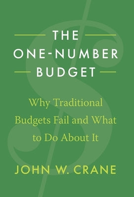 The One-Number Budget: Why Traditional Budgets Fail and What to Do About It by Crane, John W.