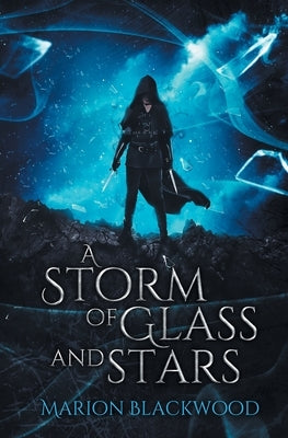 A Storm of Glass and Stars by Blackwood, Marion